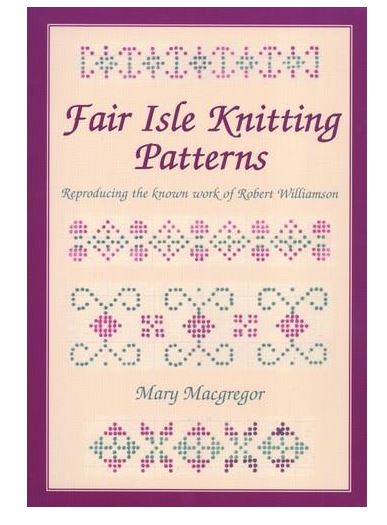 Fair Isle Knitting Patterns. Reproducing the known work of Robert Wiliamson