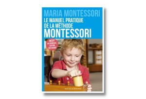  Le manuel pratique de la méthode Montessori 